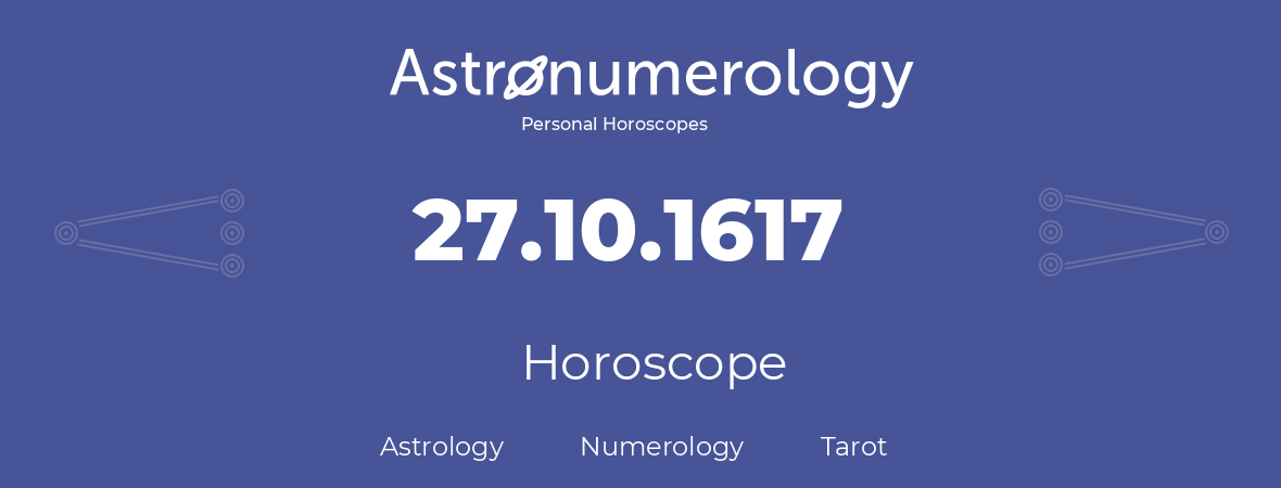 Horoscope for birthday (born day): 27.10.1617 (Oct 27, 1617)