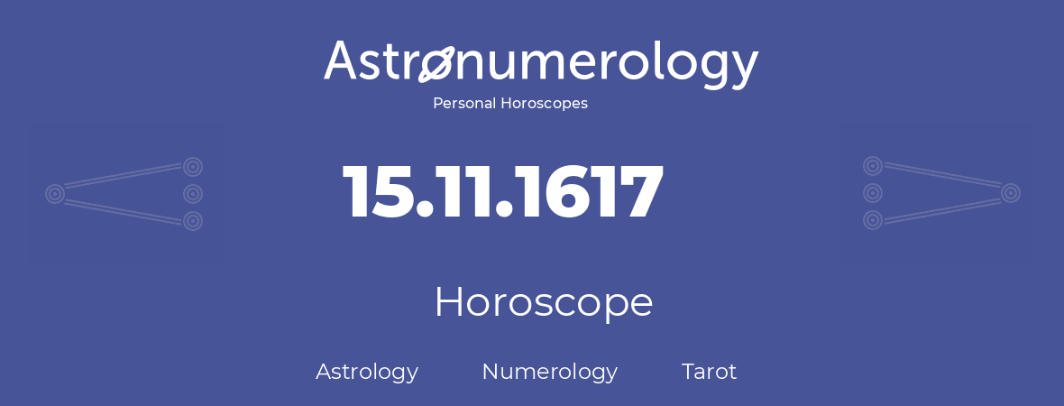 Horoscope for birthday (born day): 15.11.1617 (November 15, 1617)