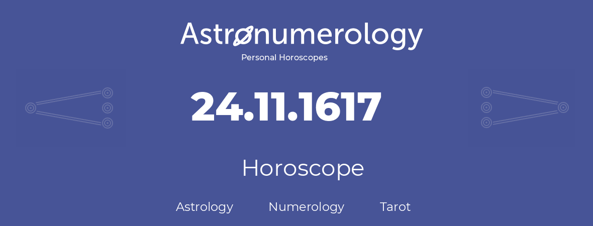 Horoscope for birthday (born day): 24.11.1617 (November 24, 1617)