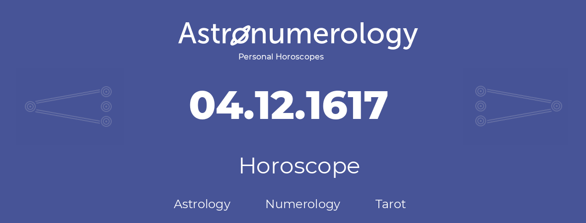 Horoscope for birthday (born day): 04.12.1617 (December 4, 1617)