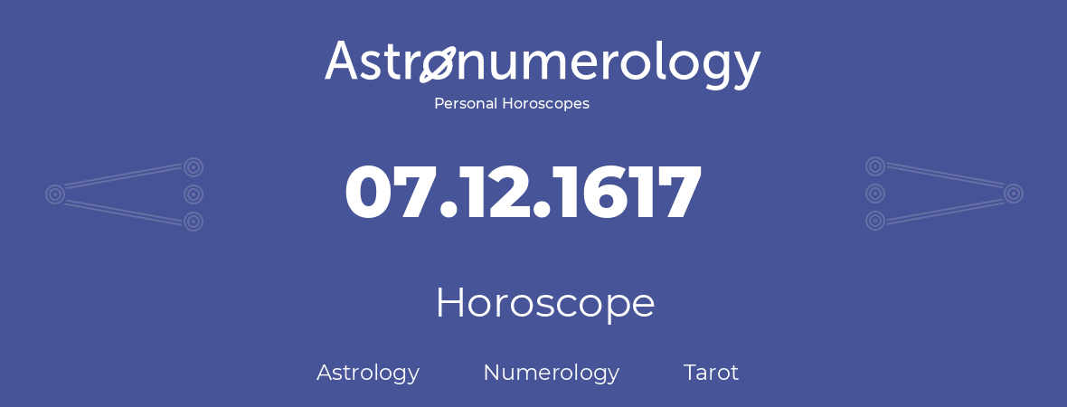 Horoscope for birthday (born day): 07.12.1617 (December 7, 1617)