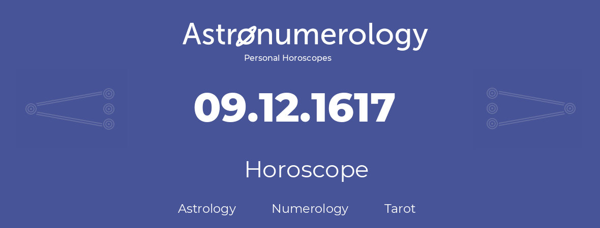 Horoscope for birthday (born day): 09.12.1617 (December 9, 1617)