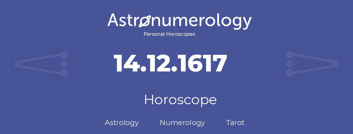 Horoscope for birthday (born day): 14.12.1617 (December 14, 1617)