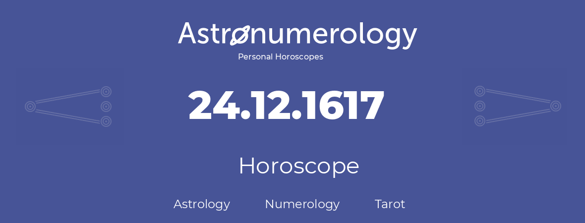 Horoscope for birthday (born day): 24.12.1617 (December 24, 1617)