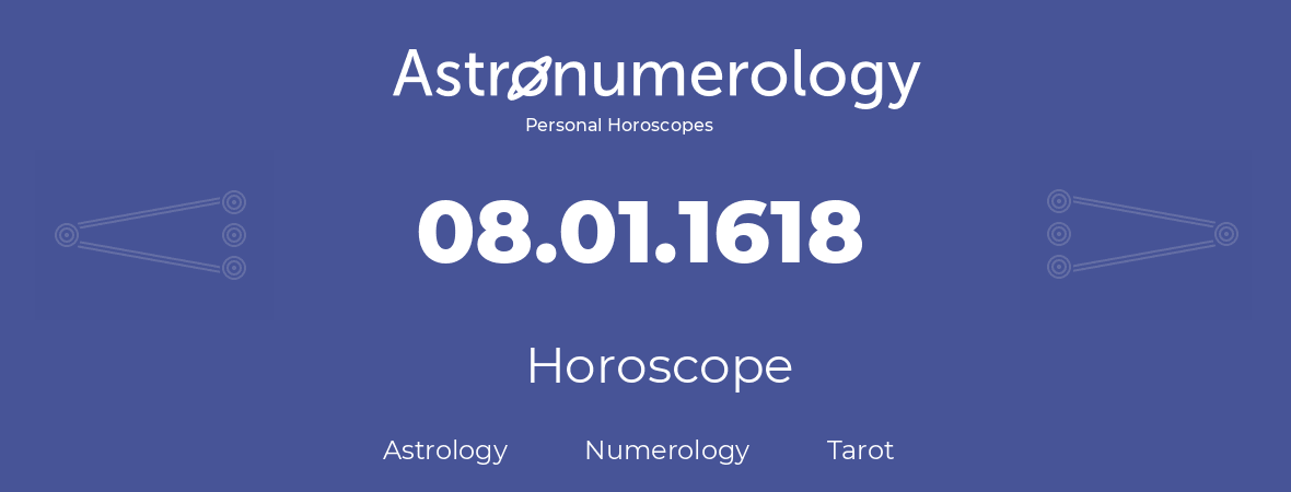 Horoscope for birthday (born day): 08.01.1618 (January 8, 1618)