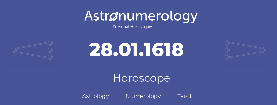 Horoscope for birthday (born day): 28.01.1618 (January 28, 1618)