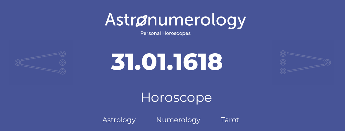 Horoscope for birthday (born day): 31.01.1618 (January 31, 1618)