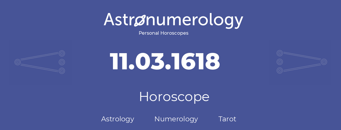 Horoscope for birthday (born day): 11.03.1618 (March 11, 1618)