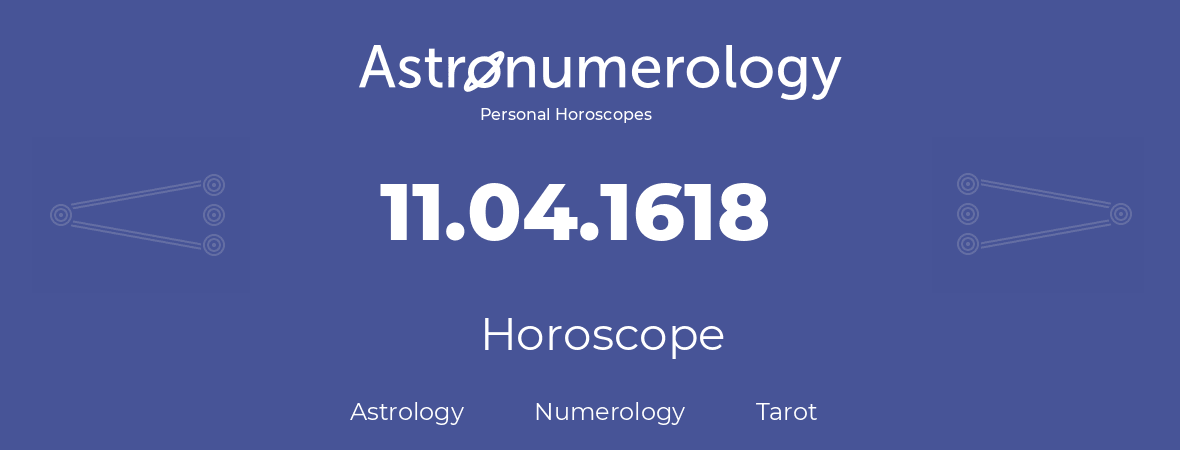 Horoscope for birthday (born day): 11.04.1618 (April 11, 1618)
