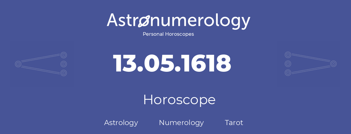 Horoscope for birthday (born day): 13.05.1618 (May 13, 1618)