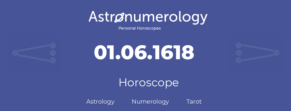 Horoscope for birthday (born day): 01.06.1618 (June 1, 1618)
