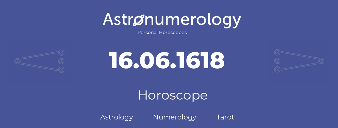 Horoscope for birthday (born day): 16.06.1618 (June 16, 1618)