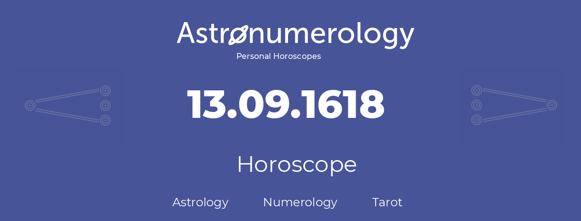 Horoscope for birthday (born day): 13.09.1618 (September 13, 1618)