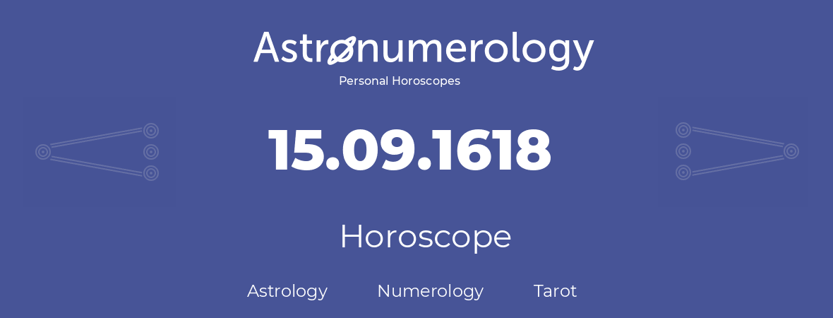 Horoscope for birthday (born day): 15.09.1618 (September 15, 1618)