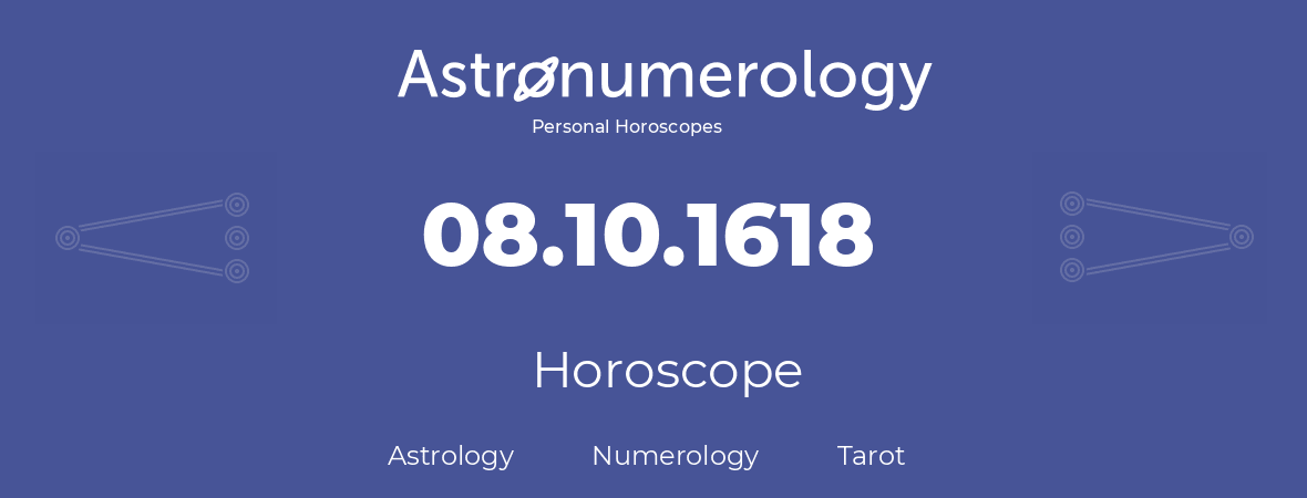 Horoscope for birthday (born day): 08.10.1618 (Oct 8, 1618)