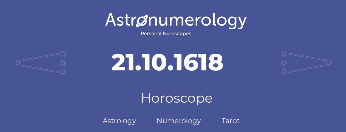 Horoscope for birthday (born day): 21.10.1618 (Oct 21, 1618)