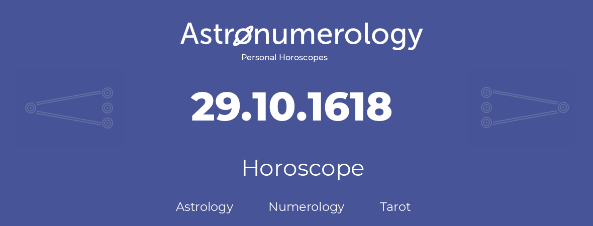 Horoscope for birthday (born day): 29.10.1618 (Oct 29, 1618)