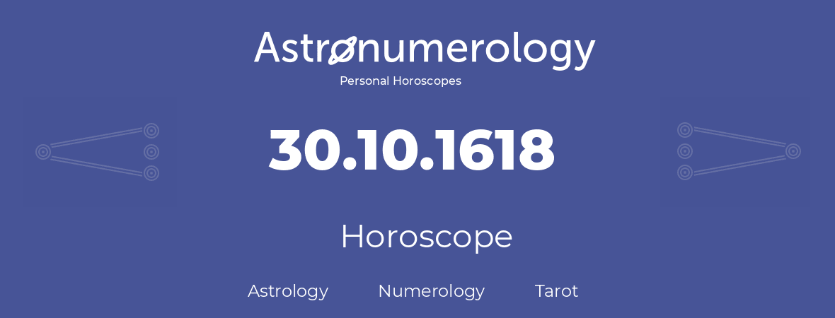 Horoscope for birthday (born day): 30.10.1618 (Oct 30, 1618)