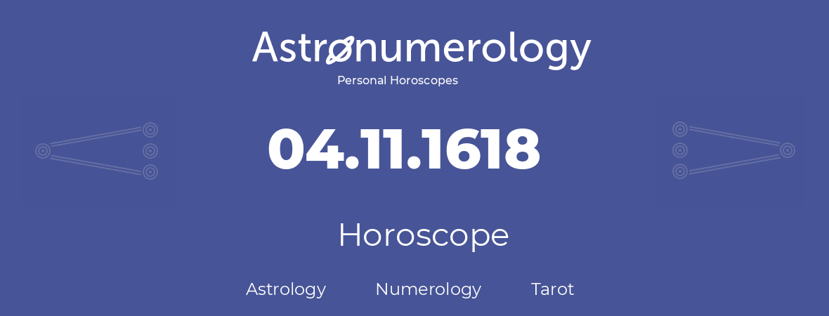 Horoscope for birthday (born day): 04.11.1618 (November 4, 1618)