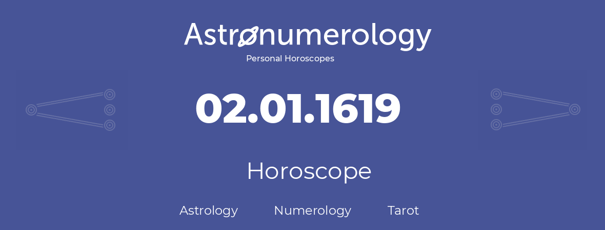 Horoscope for birthday (born day): 02.01.1619 (January 02, 1619)