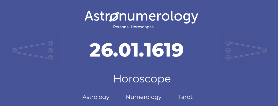 Horoscope for birthday (born day): 26.01.1619 (January 26, 1619)