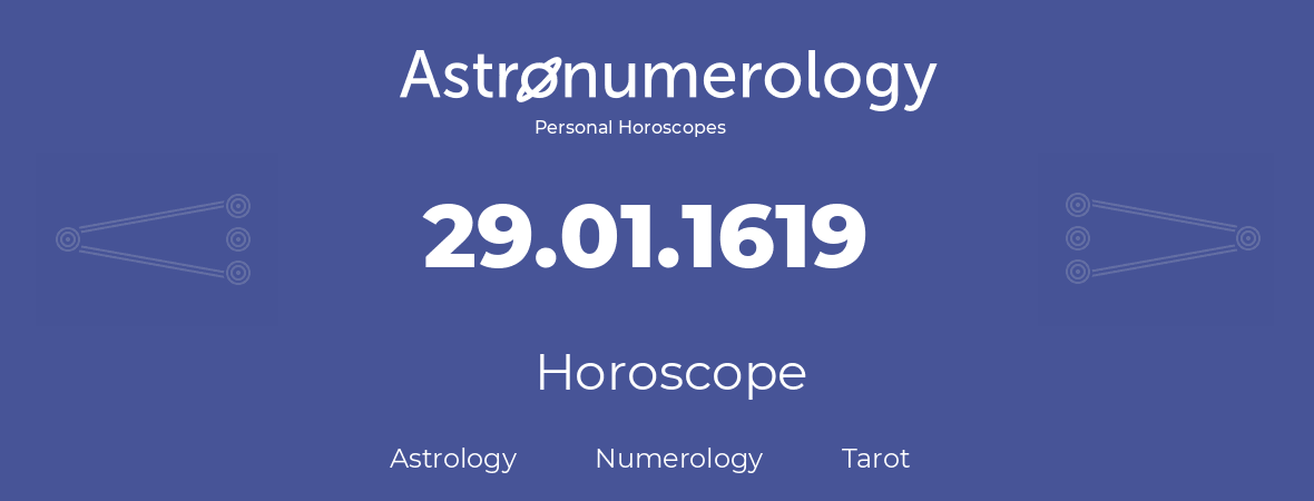 Horoscope for birthday (born day): 29.01.1619 (January 29, 1619)