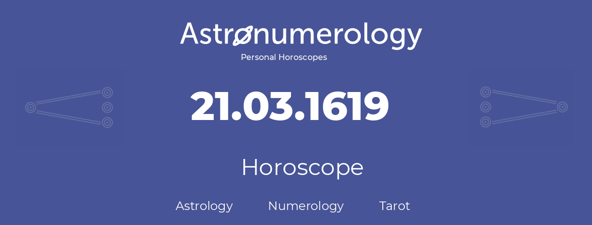Horoscope for birthday (born day): 21.03.1619 (March 21, 1619)