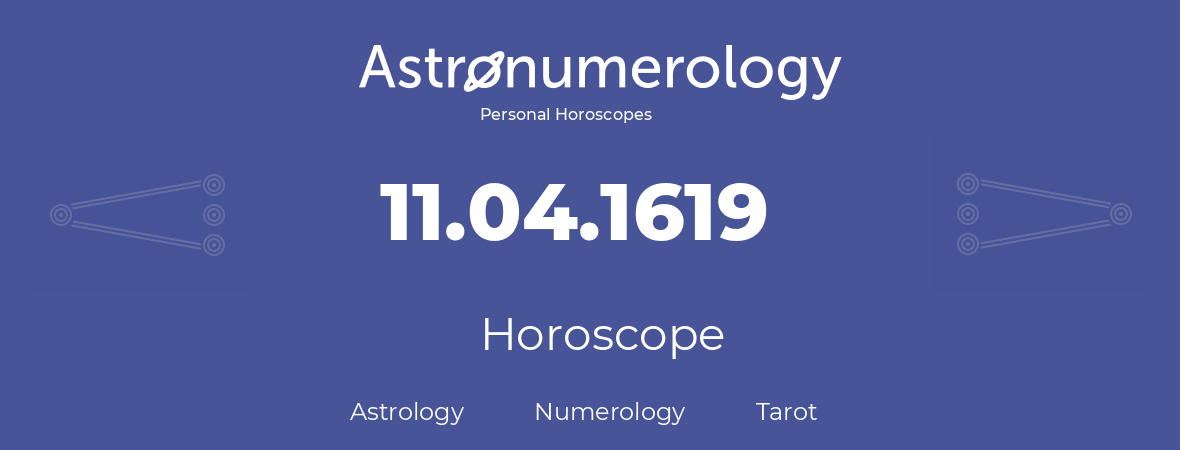 Horoscope for birthday (born day): 11.04.1619 (April 11, 1619)