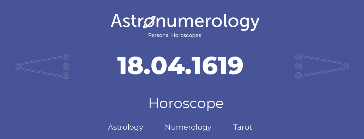 Horoscope for birthday (born day): 18.04.1619 (April 18, 1619)