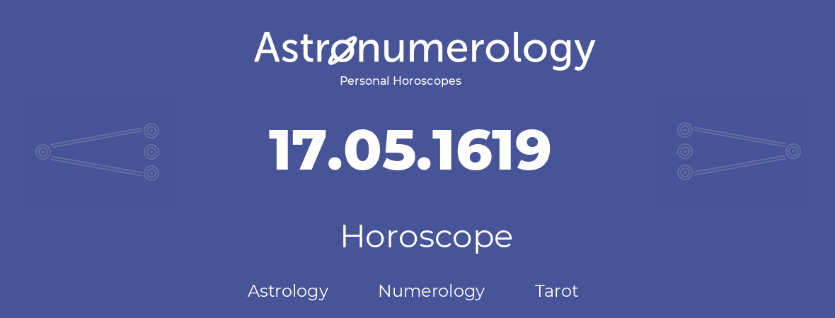 Horoscope for birthday (born day): 17.05.1619 (May 17, 1619)