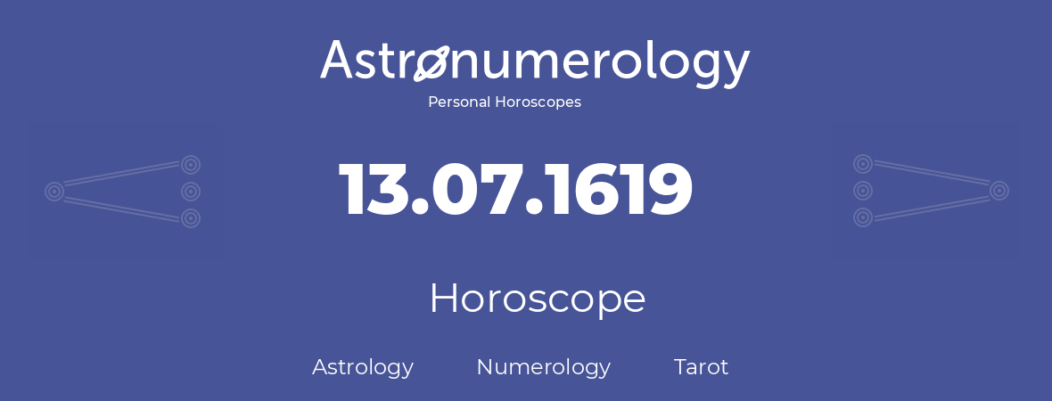 Horoscope for birthday (born day): 13.07.1619 (July 13, 1619)