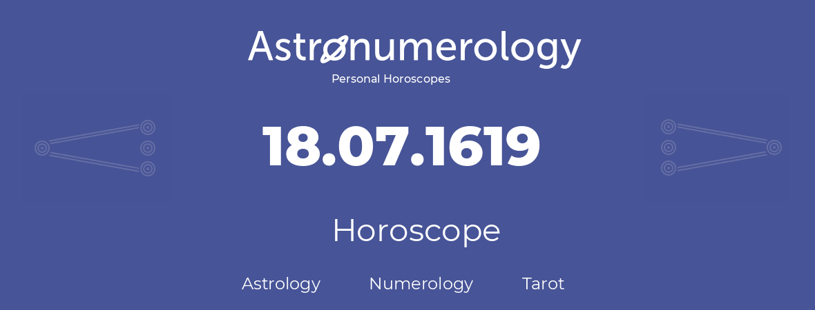 Horoscope for birthday (born day): 18.07.1619 (July 18, 1619)