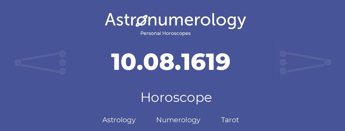 Horoscope for birthday (born day): 10.08.1619 (August 10, 1619)