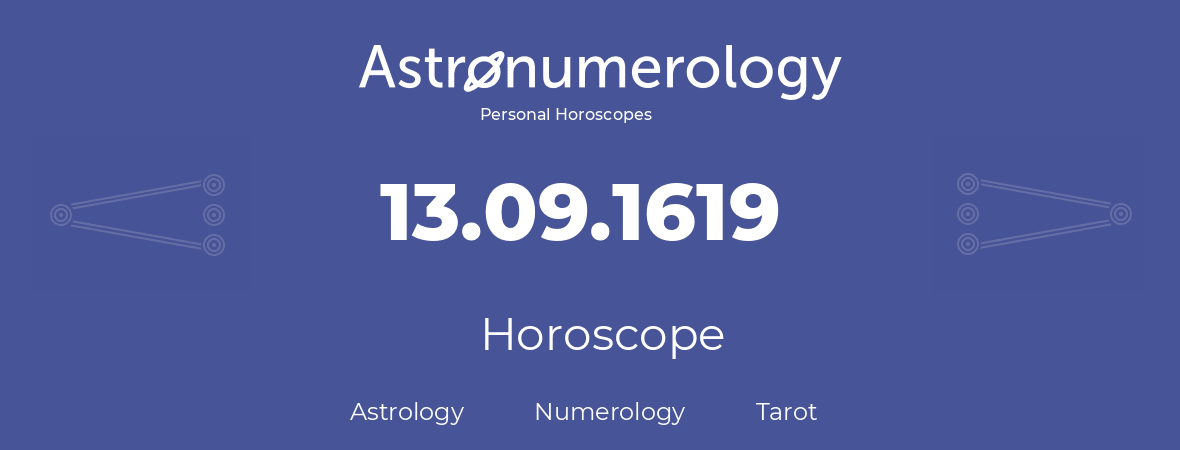 Horoscope for birthday (born day): 13.09.1619 (September 13, 1619)