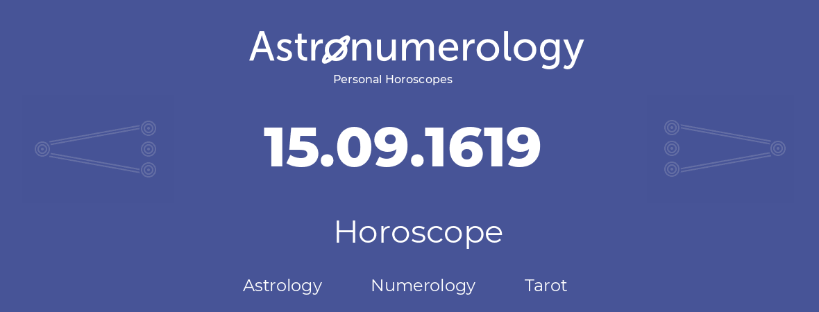 Horoscope for birthday (born day): 15.09.1619 (September 15, 1619)