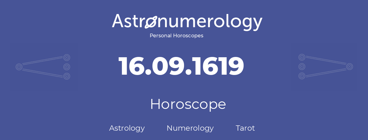 Horoscope for birthday (born day): 16.09.1619 (September 16, 1619)