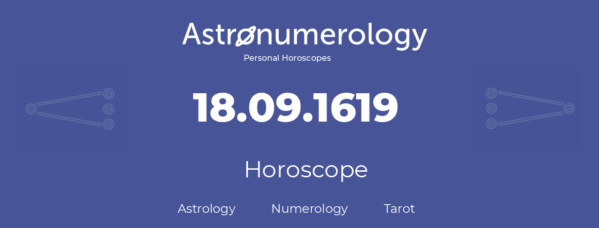 Horoscope for birthday (born day): 18.09.1619 (September 18, 1619)