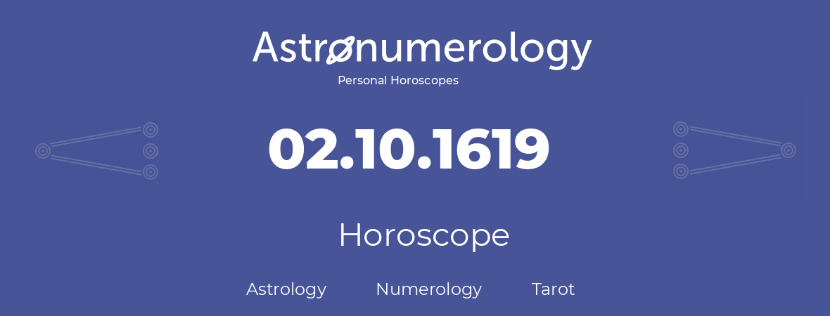 Horoscope for birthday (born day): 02.10.1619 (Oct 02, 1619)