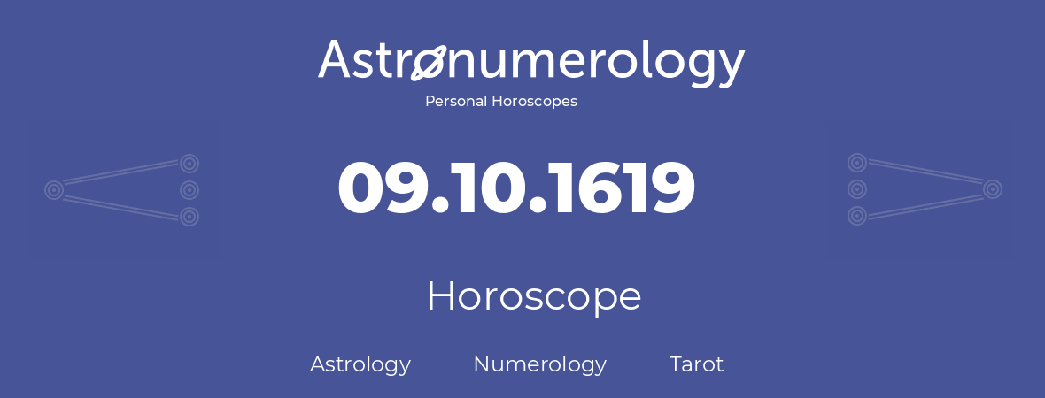 Horoscope for birthday (born day): 09.10.1619 (Oct 09, 1619)