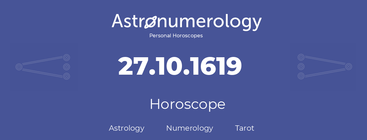 Horoscope for birthday (born day): 27.10.1619 (Oct 27, 1619)