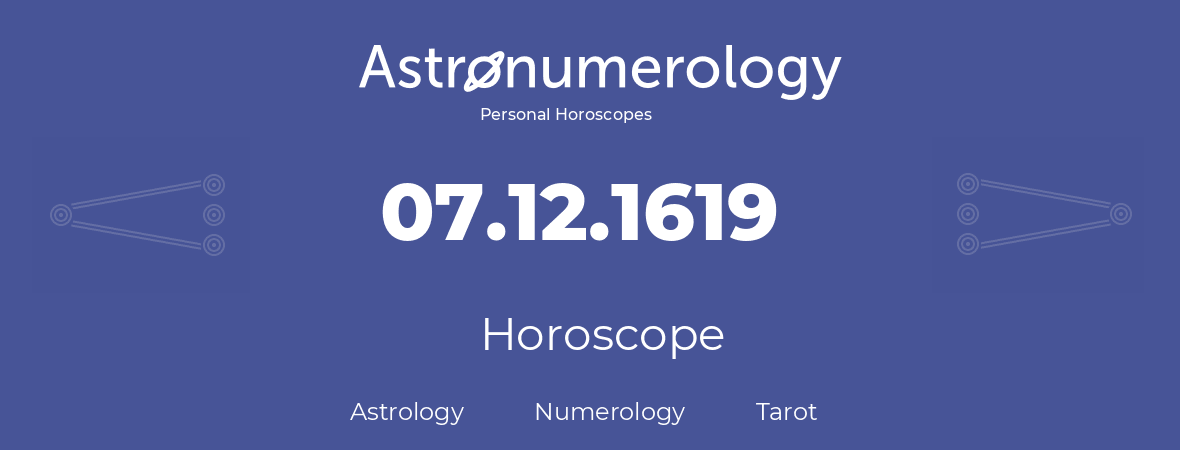 Horoscope for birthday (born day): 07.12.1619 (December 07, 1619)