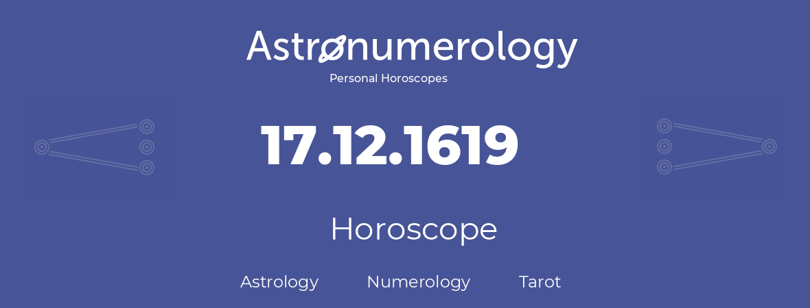 Horoscope for birthday (born day): 17.12.1619 (December 17, 1619)