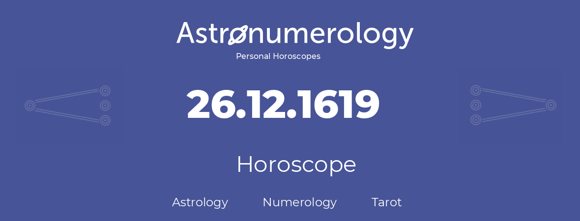 Horoscope for birthday (born day): 26.12.1619 (December 26, 1619)