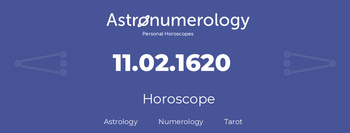 Horoscope for birthday (born day): 11.02.1620 (February 11, 1620)