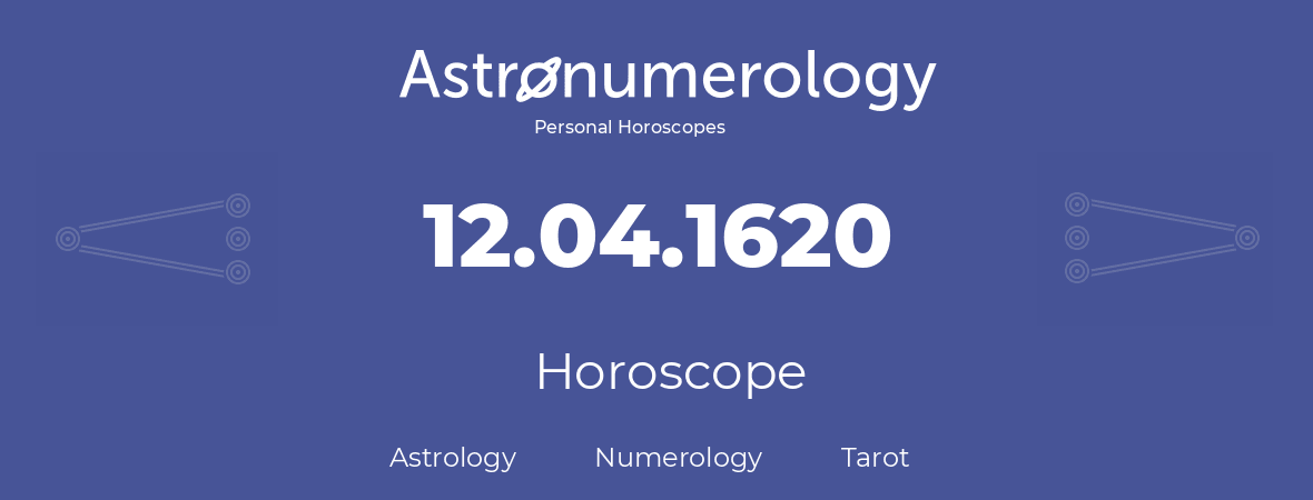 Horoscope for birthday (born day): 12.04.1620 (April 12, 1620)