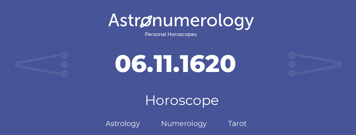 Horoscope for birthday (born day): 06.11.1620 (November 06, 1620)