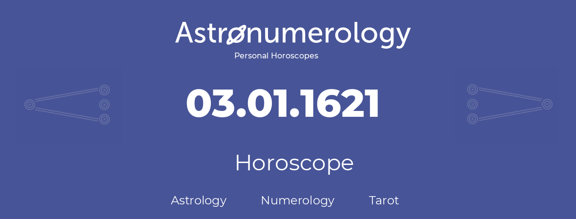 Horoscope for birthday (born day): 03.01.1621 (January 03, 1621)