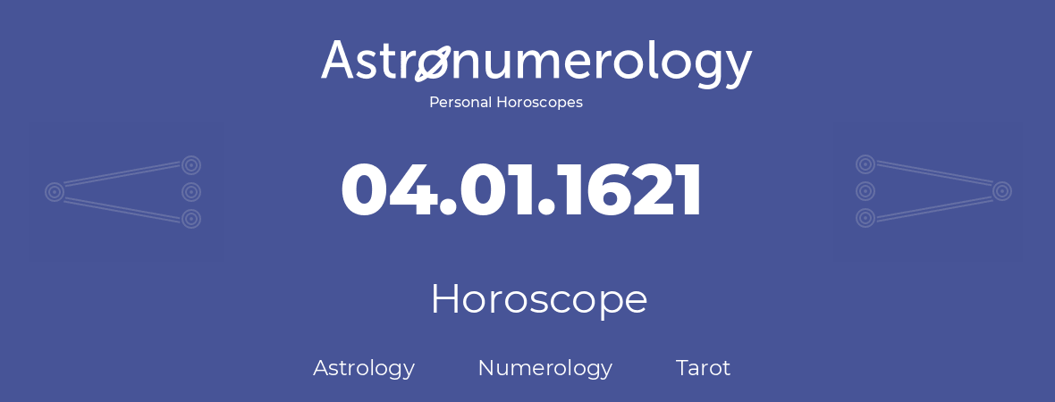 Horoscope for birthday (born day): 04.01.1621 (January 4, 1621)