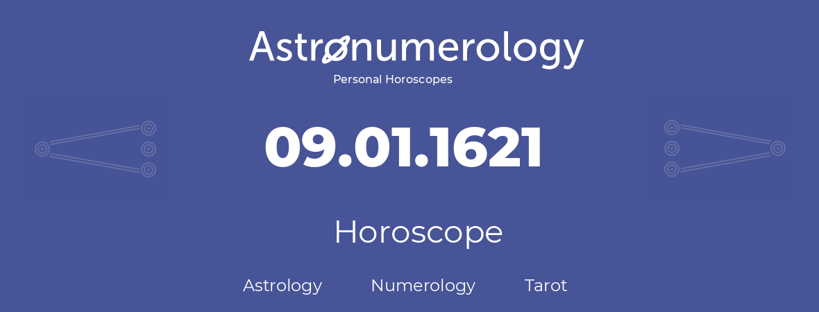 Horoscope for birthday (born day): 09.01.1621 (January 9, 1621)
