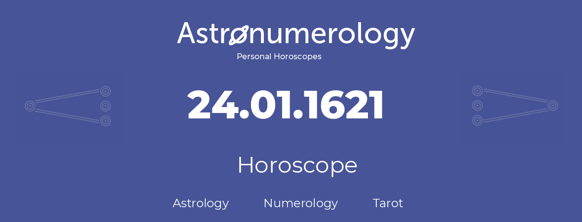 Horoscope for birthday (born day): 24.01.1621 (January 24, 1621)